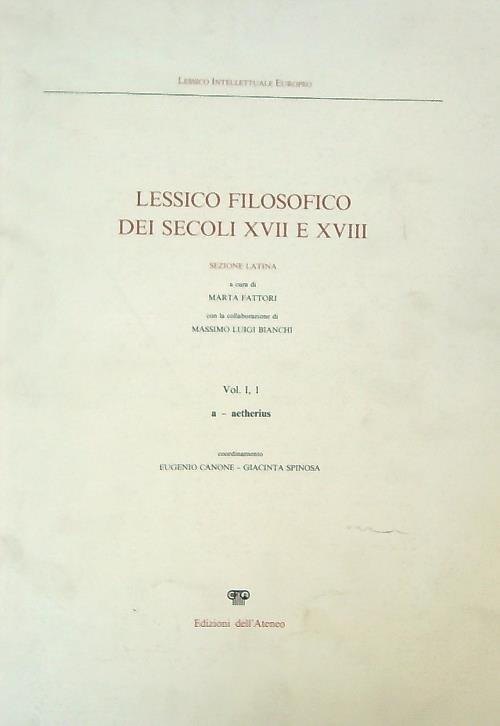 Lessico filosofico dei secoli XVII e XVIII Vol. I, 1 …