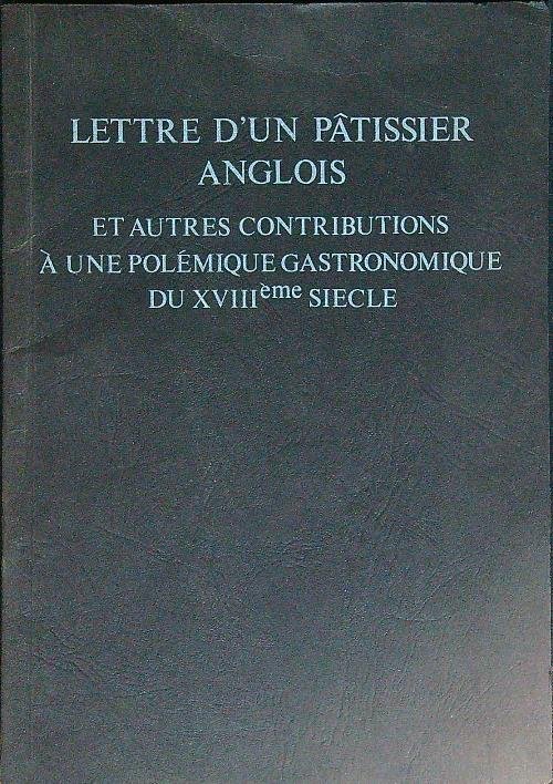 Lettre d' un patissier anglois et autres contributions a une …