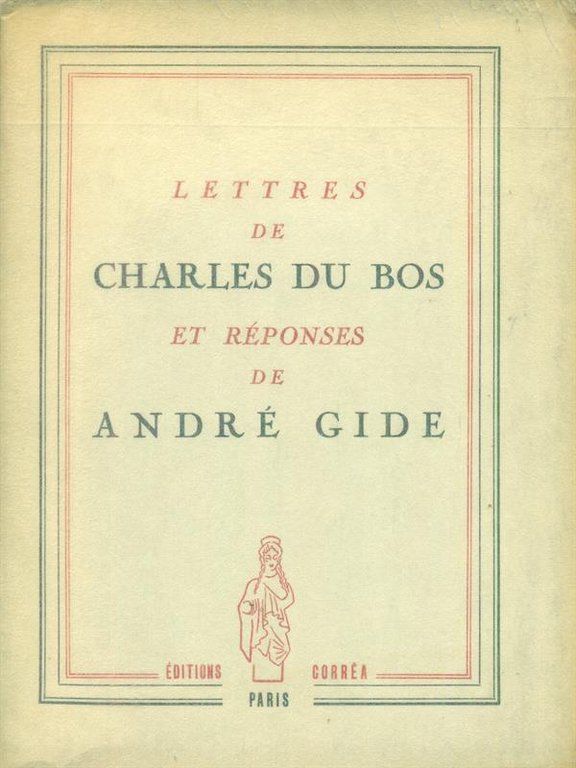 Lettres de Charles du Bos et reponses de Andre' Gide