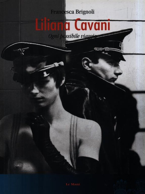 Liliana Cavani. Ogni possibile viaggio
