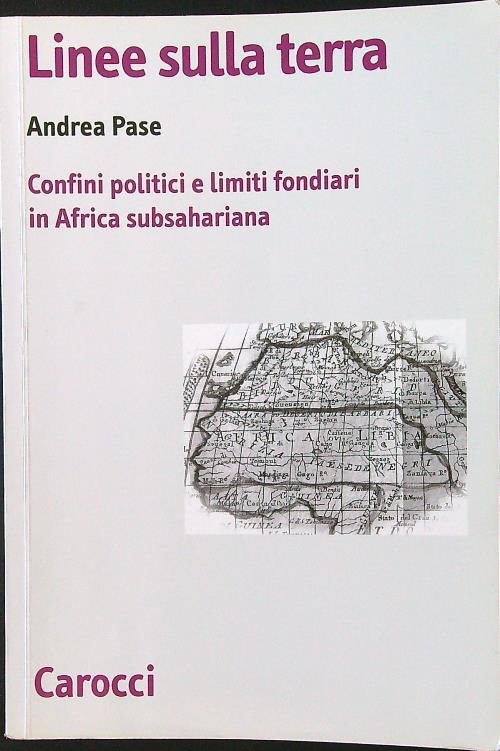 Linee sulla terra. Confini politici e limiti fondiari in Africa …