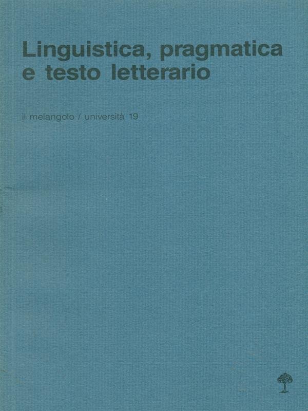 Linguistica, pragmatica e testo letterario