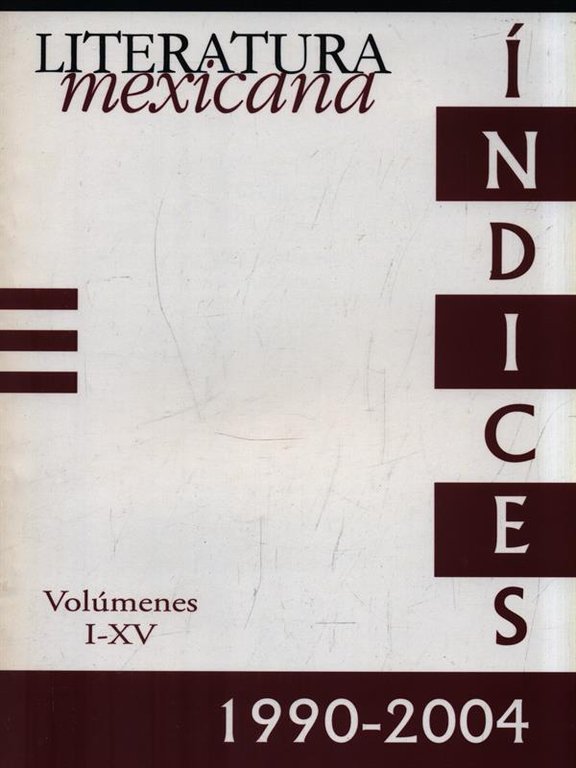 Literatura Mexicana Volumenes I-XV 1990-2004 - Indices