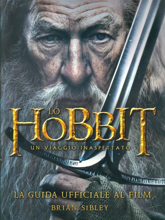 Lo Hobbit. Un viaggio inaspettato. La guida ufficiale al film