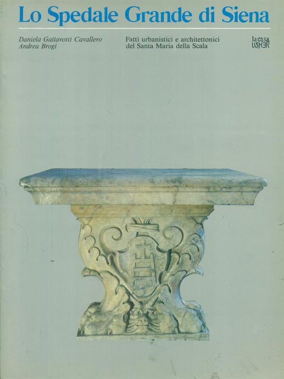 Lo Spedale Grande di Siena