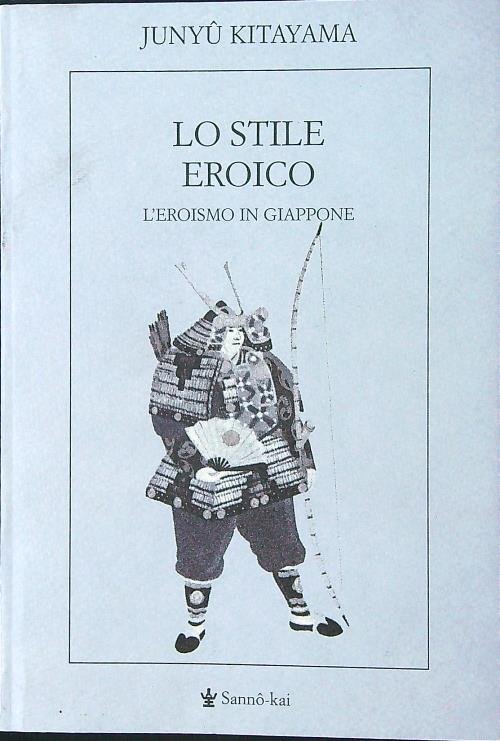 Lo stile eroico. L'eroismo in Giappone