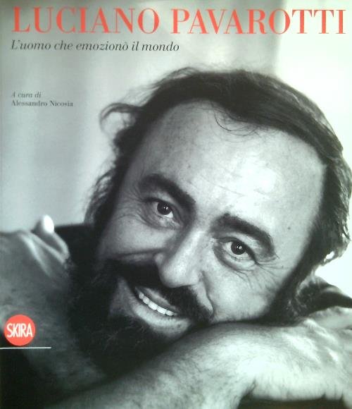 Luciano Pavarotti. L'uomo che emiziono' il mondo