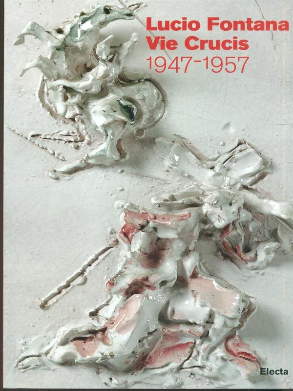 Lucio Fontana Vie Crucis 1947-1957
