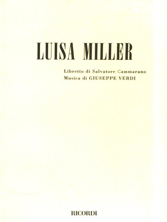 Luisa Miller. Melodramma tragico in tre atti. Musica di G. …