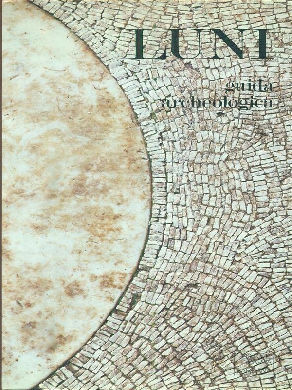 Luni. guida archeologica
