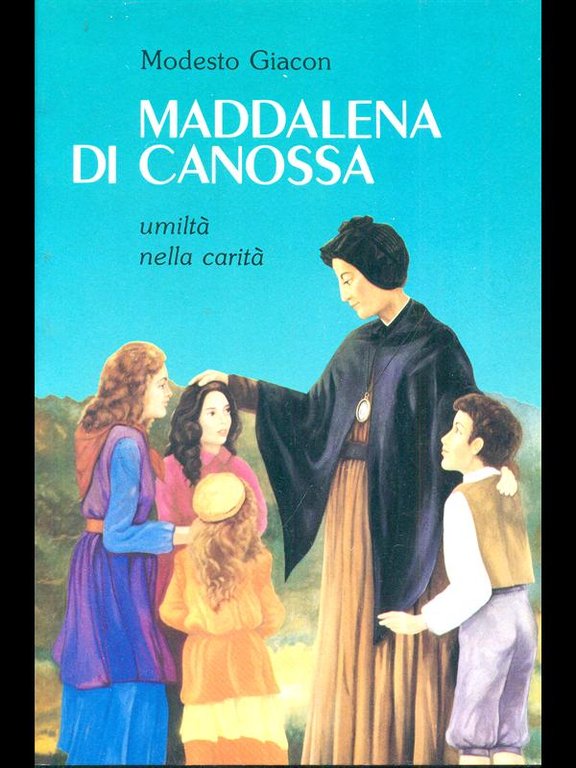 Maddalena di Canossa. Umilta' nella carita'