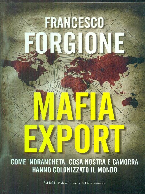 Mafia export. Come 'ndrangheta, cosa nostra e camorra hanno colonizzato …