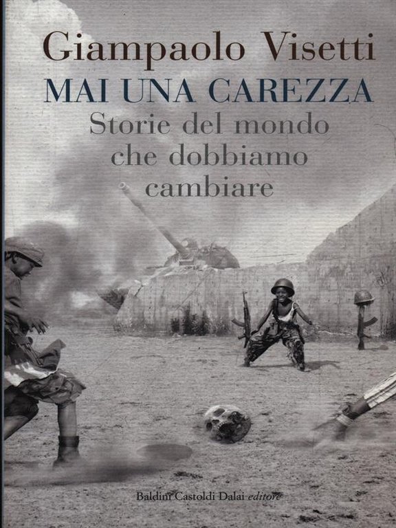 Mai una carezza. Storie del mondo che dobbiamo cambiare