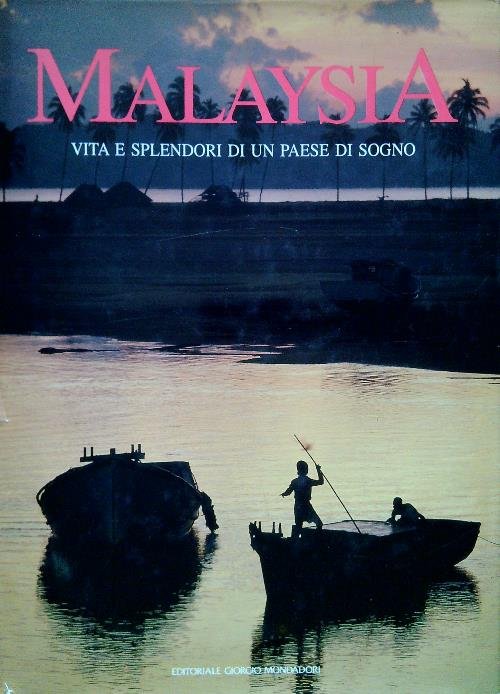 Malaysia. Vita e splendori di un paese di sogno