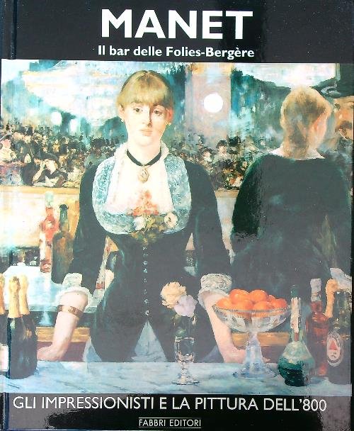 Manet - Il Bar delle Folie-Bergere