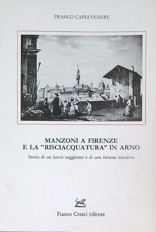 Manzoni a Firenze e la risciacquatura in Arno