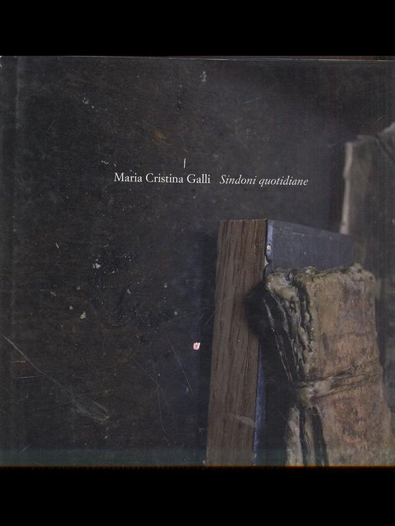 Maria Cristina Galli - Sindoni quotidiane