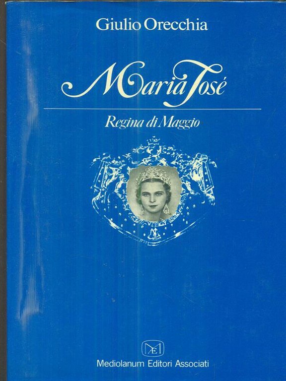 Maria Jose'. Regina di maggio