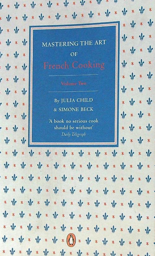 Mastering the Art of French Cooking. Vol 2