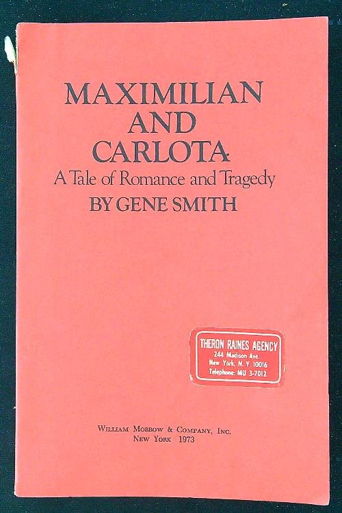Maximilian and Carlota. A Tale Of Romance And Tragedy
