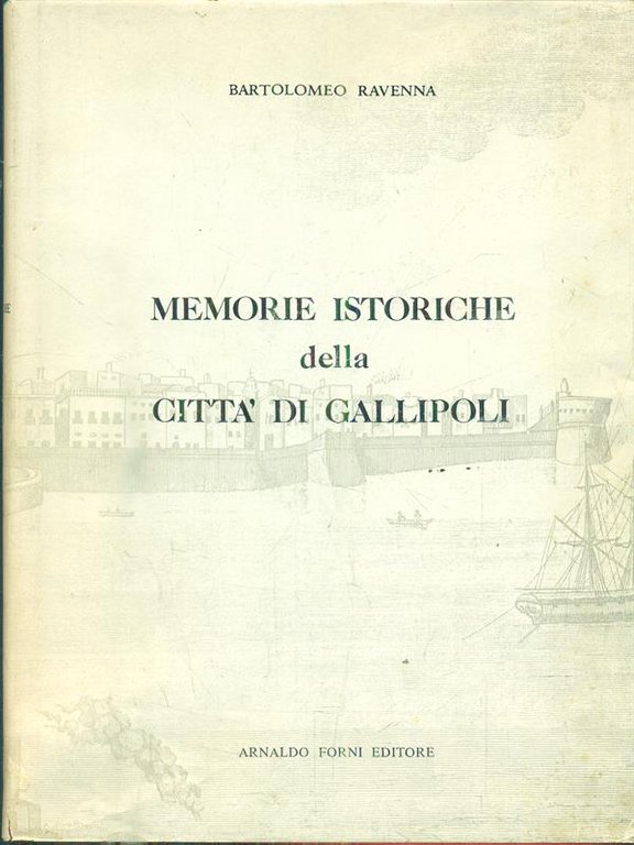 Memorie istoriche della citta' di Gallipoli