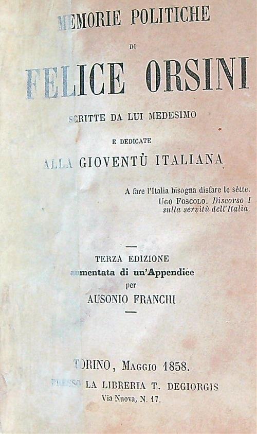 Memorie politiche di Felice Orsini scritte da lui medesimo