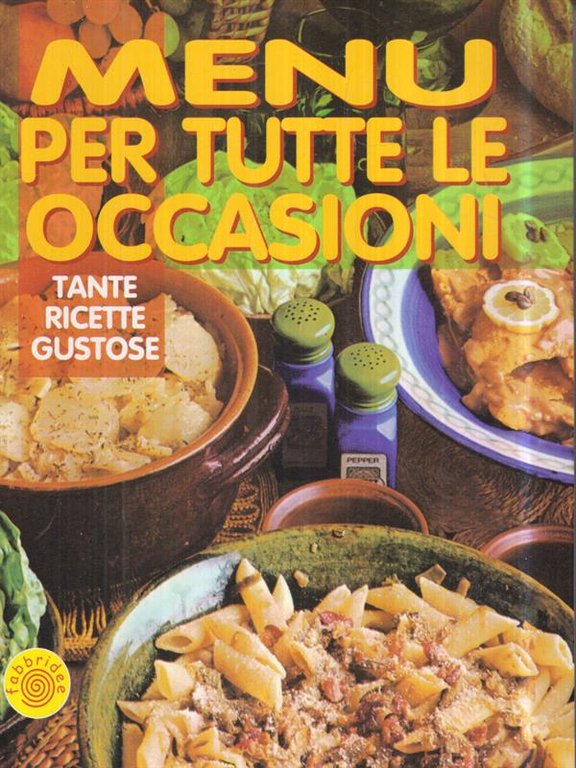 Menu' per tutte le occasioni. Tante ricette gustose