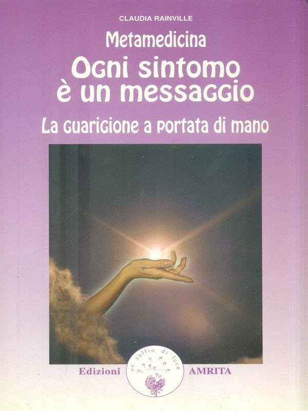 Metamedicina. Ogni sintomo e' un messaggio