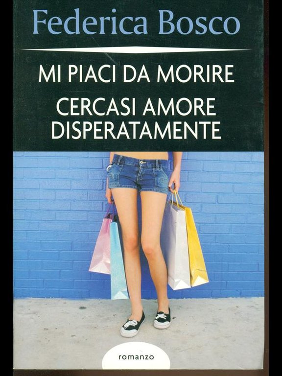 Mi piaci da morire-Cercasi amore disperatamente