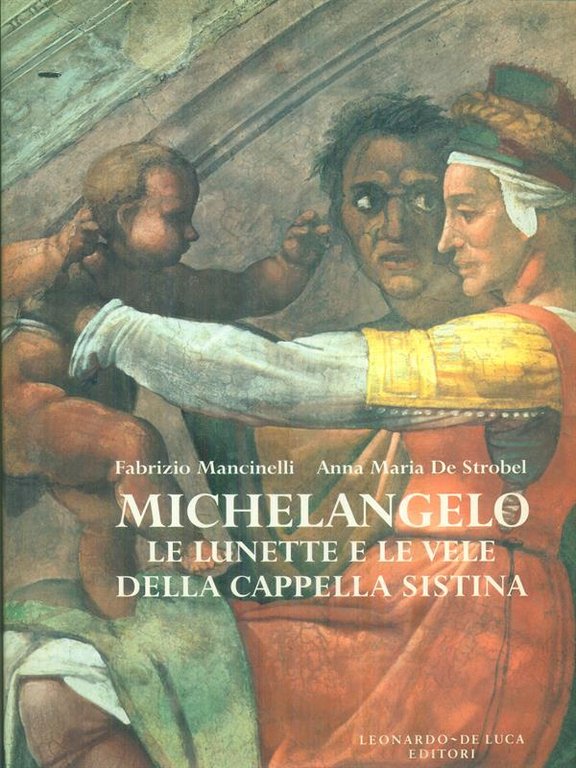 Michelangelo, le lunette e le vele della cappella sistina