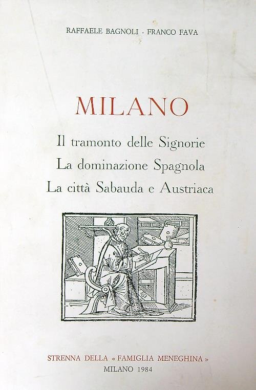 Milano. Il tramonto delle Signorie. La dominazione Spagnola. La citta' …