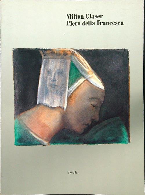 Milton Glaser Piero Della Francesca Catalogo Della Mostra