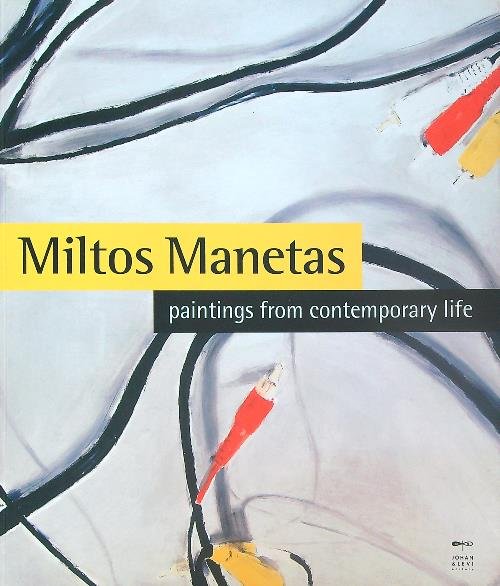 Miltos Manetas. Paintings from contemporary life. Ediz. italiana e inglese