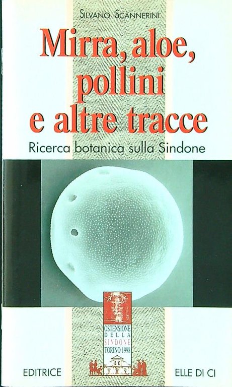 Mirra, aloe, pollini e altre tracce. Ricerca botanica sulla Sindone