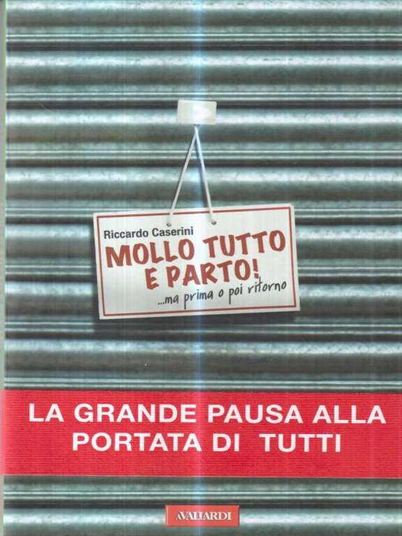 Mollo tutto e parto! ...Ma prima o poi ritorno
