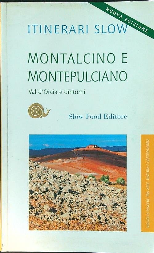 Montalcino e Monepulciano. Val d'Orcia e dintorni