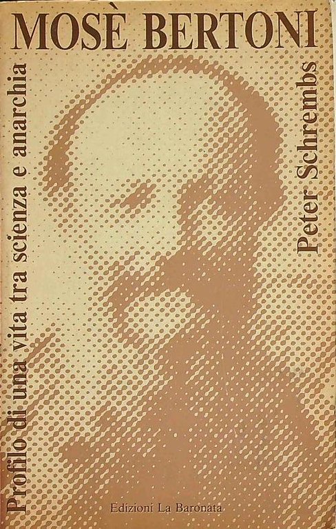 Mose' Bertoni. Profilo di una vita tra scienza e anarchia | Immagine Gallery 2