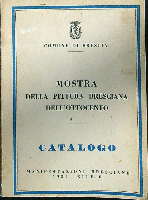 Mostra della pittura bresciana dell'ottocento - Catalogo
