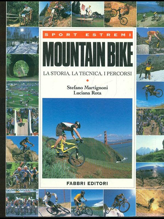 Mountain Bike. La storia, la tecnica, i percorsi