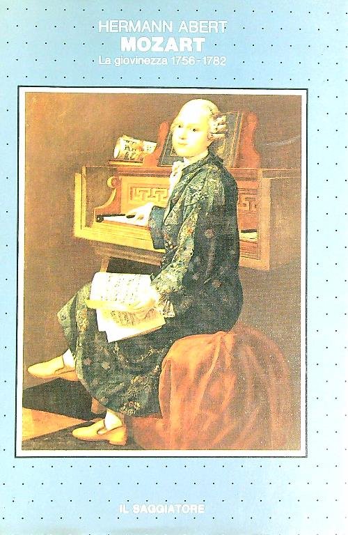 Mozart. Vol. 1: La giovinezza 1756-1782