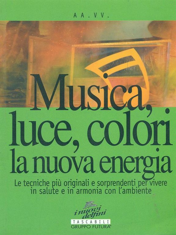 Musica, luce, colori, la nuova energia