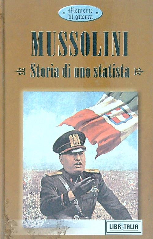 Mussolini. Storia di uno statista