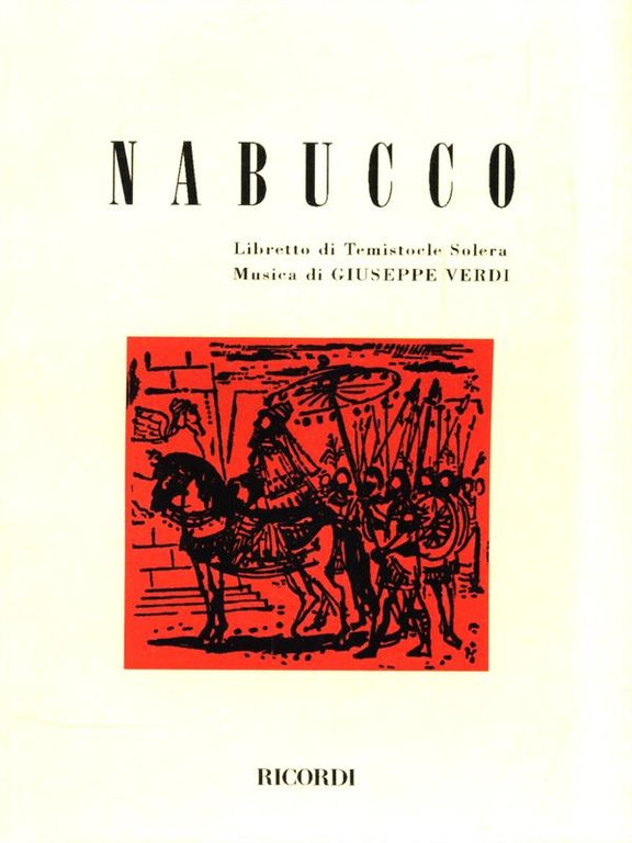 Nabucco. Opera in quattro parti. Musica di G. Verdi