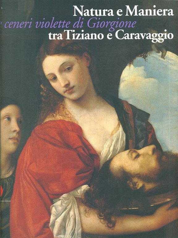 Natura e Maniera tra Tiziano e Caravaggio - Le ceneri …