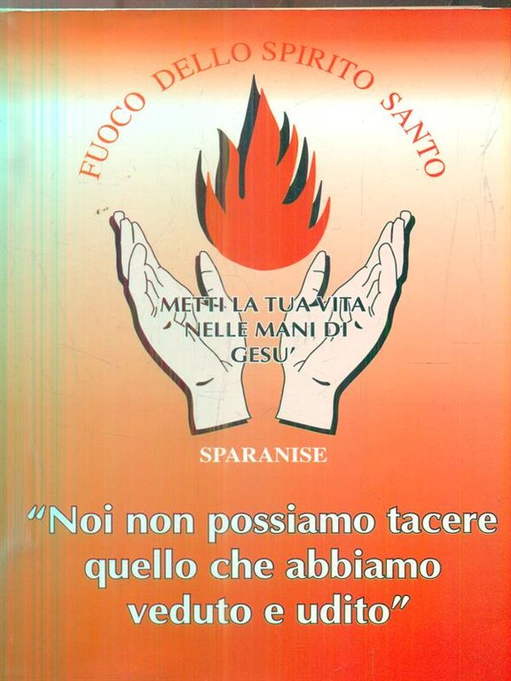Noi non possiamo tacere quello che abbiamo veduto e udito