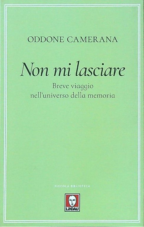 Non mi lasciare. Breve viaggio nell'universo della memoria
