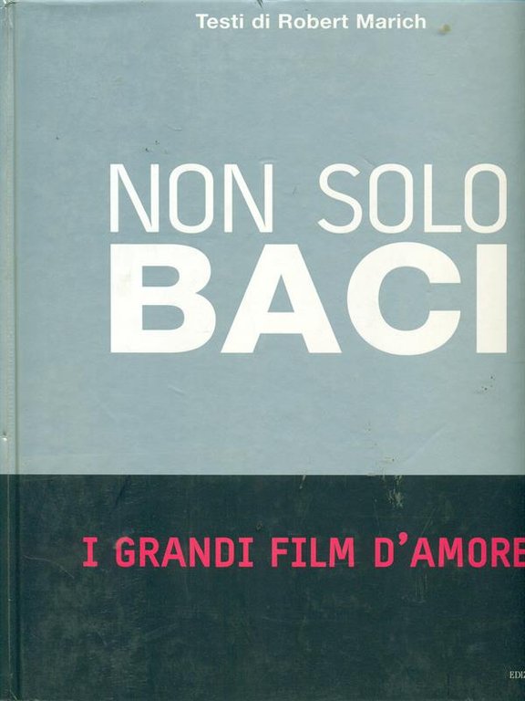 Non solo baci. I grandi film d'amore