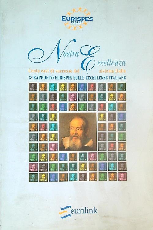 Nostra eccellenza. Cento casi di successo del sistema Italia