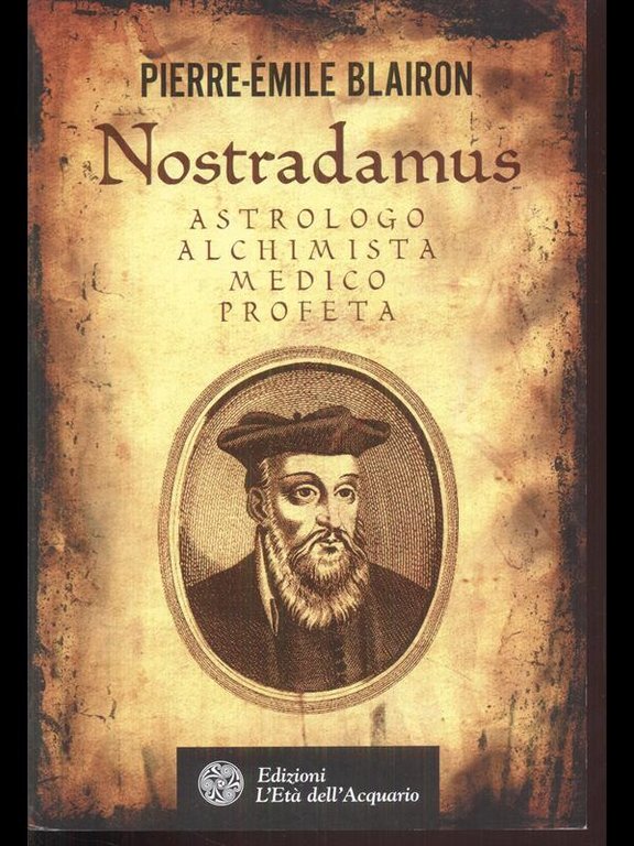 Nostradamus astrologo alchimista medico profeta