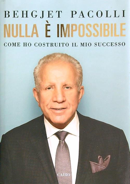 Nulla e' impossibile. La mia vita dalla poverta' al successo